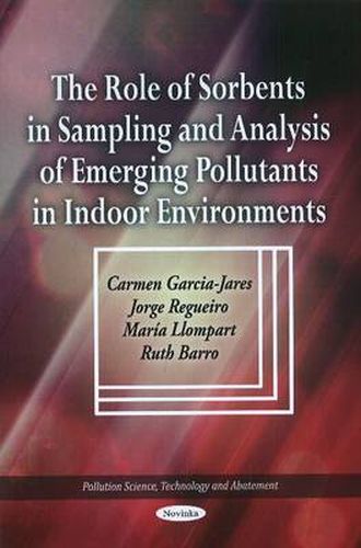 Cover image for Role of Sorbents in Sampling & Analysis of Emerging Pollutants in Indoor Environments