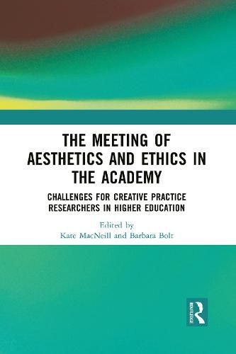 Cover image for The Meeting of Aesthetics and Ethics in the Academy: Challenges for Creative Practice Researchers in Higher Education