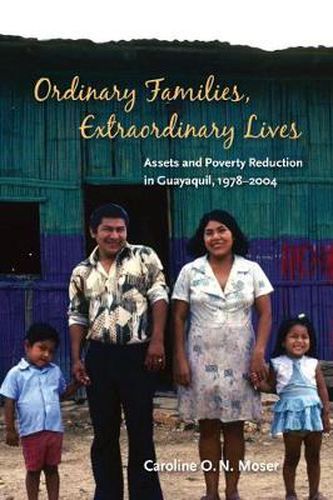 Cover image for Ordinary Families, Extraordinary Lives: Assets and Poverty Reduction in Guayaquil, 1978-2004