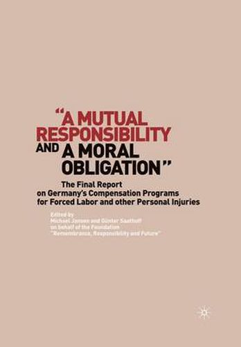 A Mutual Responsibility and a Moral Obligation: The Final Report on Germany's Compensation Programs for Forced Labor and other Personal Injuries