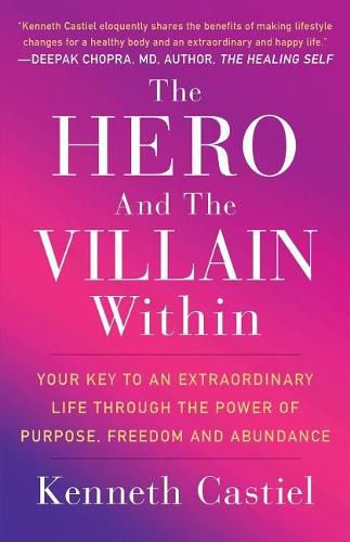 Cover image for The Hero and the Villain Within: Your Key to an Extraordinary Life Through the Power of Purpose, Freedom and Abundance