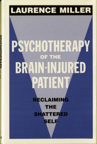 Cover image for Psychotherapy of the Brain Injured Patient: Reclaiming the Shattered Self