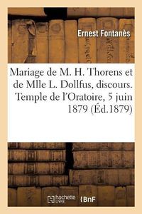 Cover image for Mariage de M. Henri Thorens Et de Mlle Lilla Dollfus, Discours. Temple de l'Oratoire, 5 Juin 1879