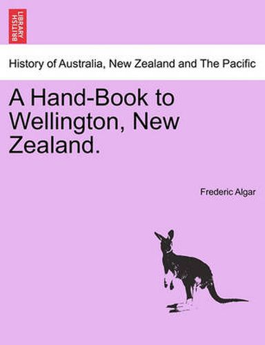 Cover image for A Hand-Book to Wellington, New Zealand.