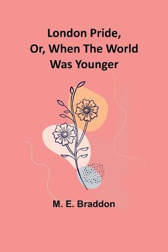 Cover image for London Pride, Or, When the World Was Younger