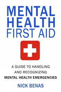 Cover image for Mental Health First Aid: A Guide to Handling and Recognizing Mental Health Emergencies