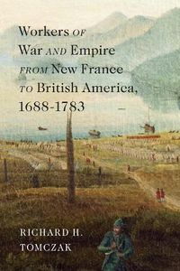 Cover image for Workers of War and Empire from New France to British America, 1688-1783