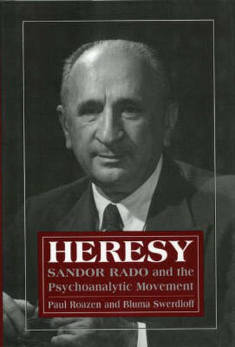 Cover image for Heresy: Sandor Rado and the Psychoanalytic Movement