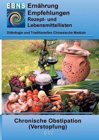 Cover image for Ernahrung bei Chronischer Obstipation (Verstopfung): Diatetik - Gastrointestinaltrakt - Dunndarm und Dickdarm - Chronische Obstipation (Verstopfung)