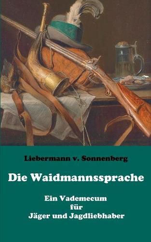 Cover image for Die Waidmannssprache - Ein Vademecum fur Jager und Jagdliebhaber