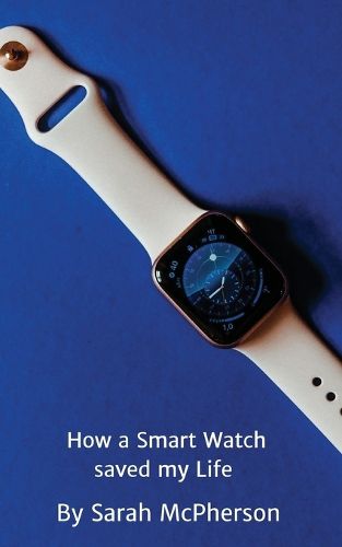 Cover image for How a Smart Watch Saved My Life