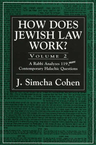 How Does Jewish Law Work?: A Rabbi Analyzes 119 More Contemporary Halachic Questions