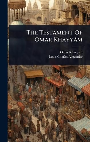 Cover image for The Testament Of Omar Khayyam