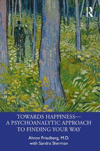 Cover image for Towards Happiness - A Psychoanalytic Approach to Finding Your Way