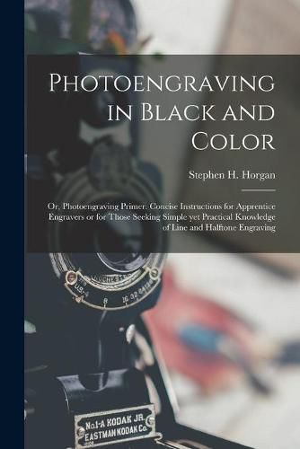 Cover image for Photoengraving in Black and Color; or, Photoengraving Primer. Concise Instructions for Apprentice Engravers or for Those Seeking Simple yet Practical Knowledge of Line and Halftone Engraving