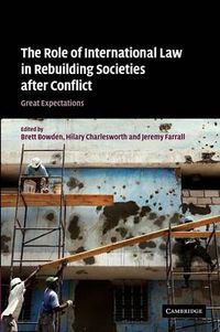 Cover image for The Role of International Law in Rebuilding Societies after Conflict: Great Expectations