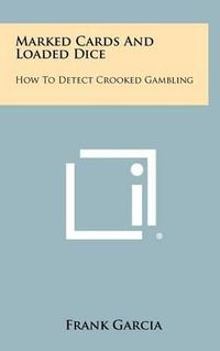 Cover image for Marked Cards and Loaded Dice: How to Detect Crooked Gambling