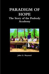 Cover image for Paradigm of Hope - The Story of the Peabody Academy