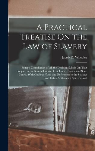 A Practical Treatise On the Law of Slavery