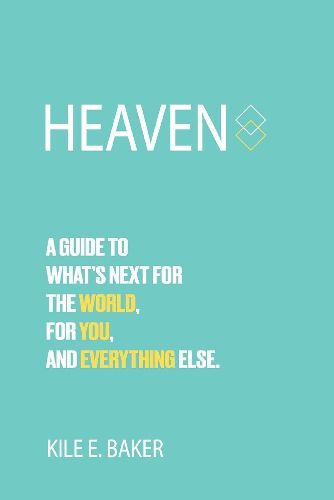 Cover image for Heaven: A guide to what's next for the world, for you, and everything else.