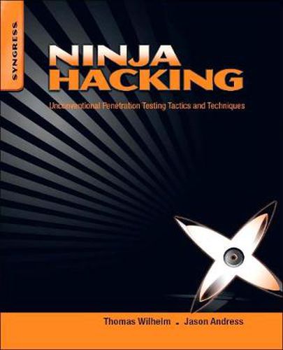 Cover image for Ninja Hacking: Unconventional Penetration Testing Tactics and Techniques