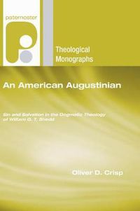 Cover image for An American Augustinian: Sin and Salvation in the Dogmatic Theology of William G. T. Shedd