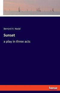 Cover image for Sunset: a play in three acts