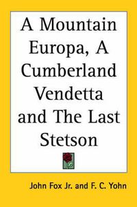 Cover image for A Mountain Europa, A Cumberland Vendetta and The Last Stetson