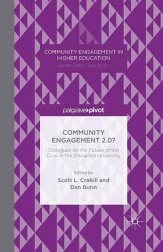 Cover image for Community Engagement 2.0?: Dialogues on the Future of the Civic in the Disrupted University