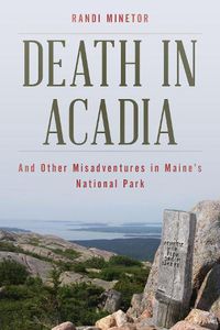 Cover image for Death in Acadia: And Other Misadventures in Maine's National Park