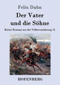 Cover image for Der Vater und die Soehne: Kleine Romane aus der Voelkerwanderung Band 13