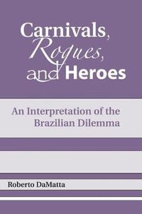 Cover image for Carnivals, Rogues, and Heroes: An Interpretation of the Brazilian Dilemma