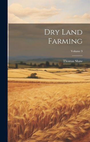 Cover image for Dry Land Farming; Volume 3