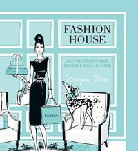 Cover image for Fashion House: Illustrated interiors from the icons of style (Small Format)