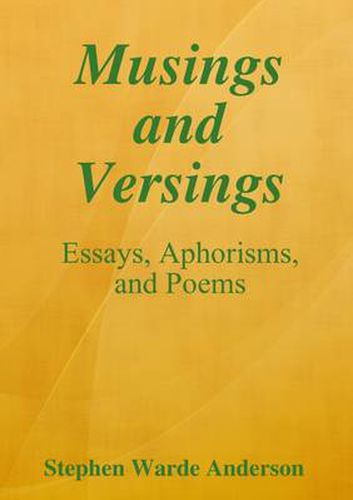 Musings and Versings -- Essays, Aphorisms and Poems