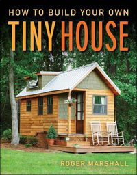 Cover image for How to Build Your Own Tiny House