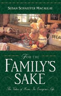 Cover image for For the Family's Sake: The Value of Home in Everyone's Life