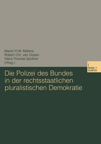 Die Polizei Des Bundes in Der Rechtsstaatlichen Pluralistischen Demokratie