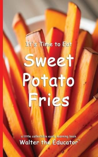 Cover image for It's Time to Eat Sweet Potato Fries