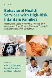 Cover image for Behavioral Health Services with High-Risk Infants and Families: Meeting the Needs of Patients, Families, and Providers in Fetal, Neonatal Intensive Care Unit, and Neonatal Follow-Up Settings