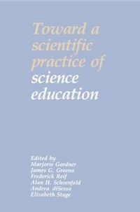 Cover image for Toward a Scientific Practice of Science Education