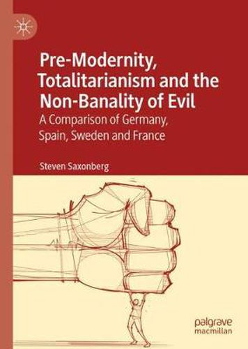 Cover image for Pre-Modernity, Totalitarianism and the Non-Banality of Evil: A Comparison of Germany, Spain, Sweden and France