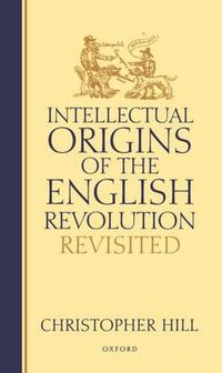 Cover image for Intellectual Origins of the English Revolution: Revisited
