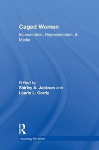 Cover image for Caged Women: Incarceration, Representation, & Media