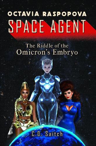 Cover image for Octavia Raspopova: Space Agent: The Riddle of the Omicron's Embryo