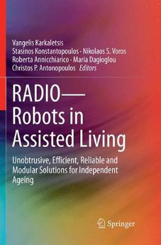 Cover image for RADIO--Robots in Assisted Living: Unobtrusive, Efficient, Reliable and Modular Solutions for Independent Ageing