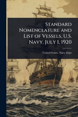Cover image for Standard Nomenclature and List of Vessels, U.S. Navy. July 1, 1920