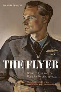 Cover image for The Flyer: British Culture and the Royal Air Force 1939-1945