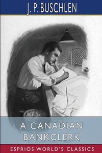 Cover image for A Canadian Bankclerk (Esprios Classics)