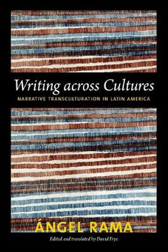 Writing across Cultures: Narrative Transculturation in Latin America